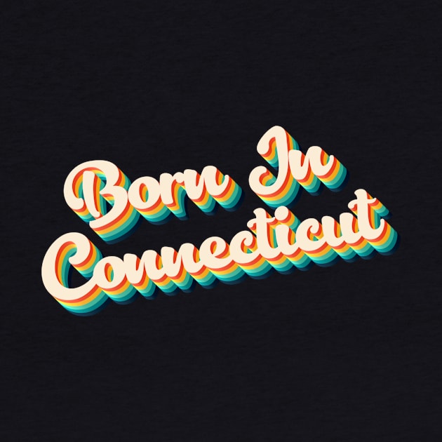 Born In Connecticut - 80's Retro Style Typographic Design by DankFutura